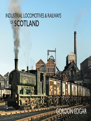 cover image of Industrial Locomotives & Railways of Scotland